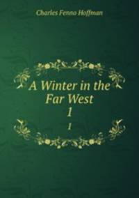 A Winter in the Far West. 1