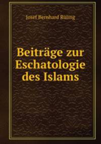 Beitrge zur Eschatologie des Islams