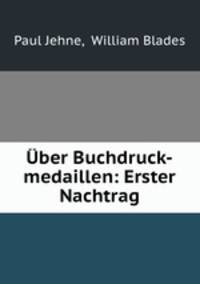ber Buchdruck-medaillen: Erster Nachtrag.