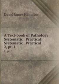 A Text-book of Pathology Systematic & Practical: Systematic & Practical. 2, pt. 1