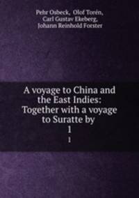 A voyage to China and the East Indies: Together with a voyage to Suratte by .. 1