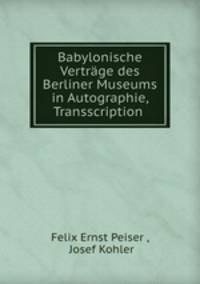 Babylonische Vertrge des Berliner Museums in Autographie, Transscription .