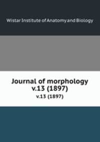 Journal of morphology. v.13 (1897)