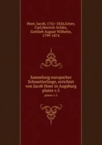 Sammlung europscher Schmetterlinge, errichtet von Jacob Hner in Augsburg. plates v.5