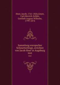 Sammlung europscher Schmetterlinge, errichtet von Jacob Hner in Augsburg. text