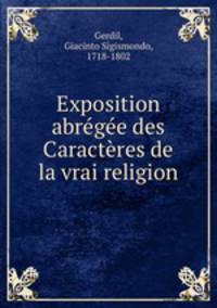 Exposition abrge des Caractres de la vrai religion