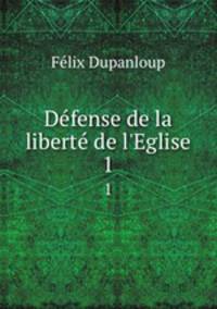 Dfense de la libert de l`Eglise. 1