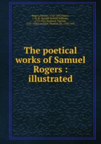The poetical works of Samuel Rogers : illustrated