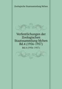 Verfentlichungen der Zoologischen Staatssammlung Mchen. Bd.4 (1956-1957)