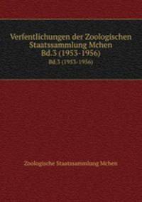 Verfentlichungen der Zoologischen Staatssammlung Mchen. Bd.3 (1953-1956)