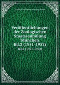 Verffentlichungen der Zoologischen Staatssammlung Mnchen. Bd.2 (1951-1952)