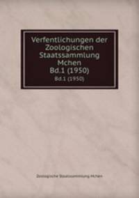 Verfentlichungen der Zoologischen Staatssammlung Mchen. Bd.1 (1950)