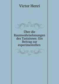 ber die Raumwahrnehmungen des Tastsinnes: Ein Beitrag zur experimentellen .