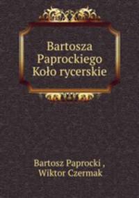 Bartosza Paprockiego Koo rycerskie