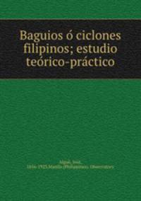 Baguios o ciclones filipinos; estudio teorico-practico