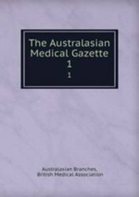 The Australasian Medical Gazette. 1