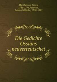Die Gedichte Ossians neuverteutschet.