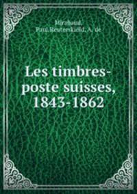 Les timbres-poste suisses, 1843-1862