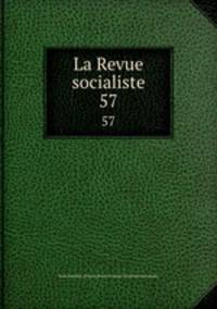 La Revue socialiste. 57