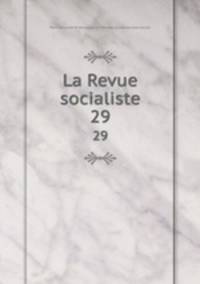 La Revue socialiste. 29