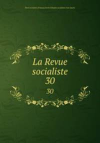La Revue socialiste. 30