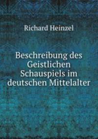 Beschreibung des Geistlichen Schauspiels im deutschen Mittelalter