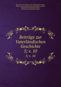 Beitrge zur Vaterlndischen Geschichte. 5; v. 10