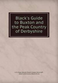 Black`s Guide to Buxton and the Peak Country of Derbyshire