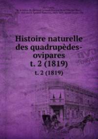 Histoire naturelle des quadrupdes-ovipares. t. 2 (1819)