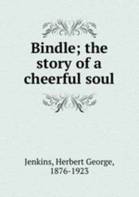 Bindle; the story of a cheerful soul