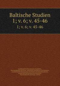 Baltische Studien. 1; v. 6; v. 45-46