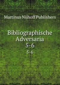 Bibliographische Adversaria. 5-6