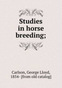 Studies in horse breeding;