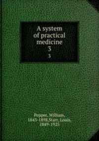 A system of practical medicine. 3
