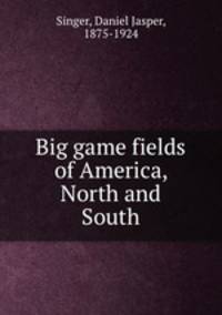 Big game fields of America, North and South