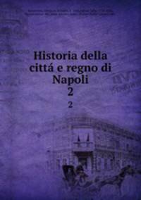 Historia della citt e regno di Napoli. 2