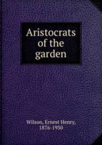 Aristocrats of the garden
