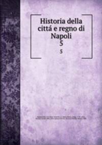Historia della citt e regno di Napoli. 5
