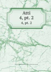 Atti. 4, pt. 2