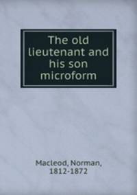 The old lieutenant and his son microform