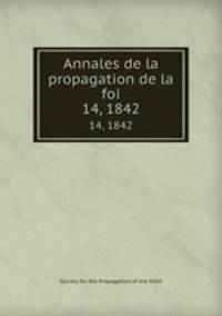 Annales de la propagation de la foi. 14, 1842