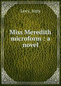 Miss Meredith microform : a novel
