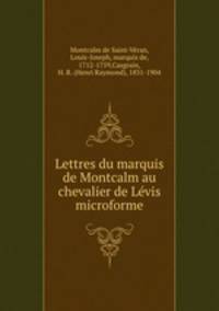 Lettres du marquis de Montcalm au chevalier de Lvis microforme