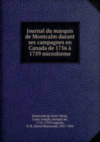 Journal du marquis de Montcalm durant ses campagnes en Canada de 1756 1759 microforme