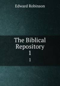 The Biblical Repository. 1