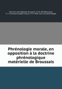 Phrnologie morale, en opposition la doctrine phrnologique matrielle de Broussais