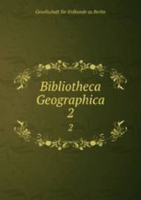 Bibliotheca Geographica. 2