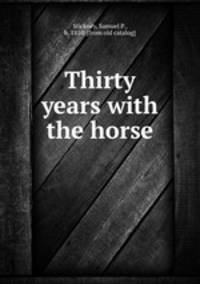 Thirty years with the horse