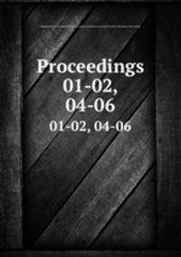 Proceedings. 01-02, 04-06