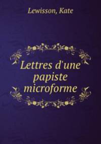 Lettres d`une papiste microforme